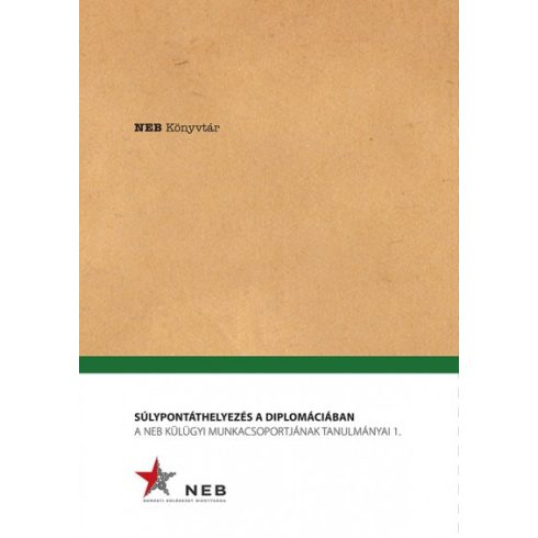 Súlypontáthelyezés a diplomáciában - A NEB Külügyi Munkacsoportjának tanulmányai 1.