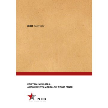 Keletről Nyugatra - A Kommunista mozgalom titkos pénzei