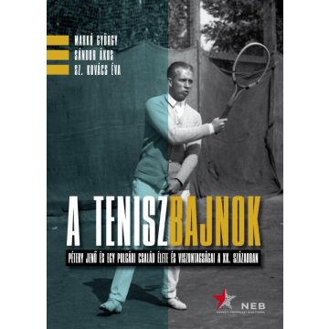   A teniszbajnok - Pétery Jenő és egy polgári család élete és viszontagságai a XX. században