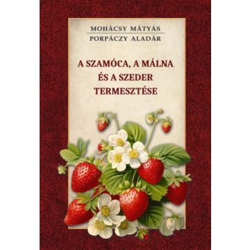 A szamóca, a málna és a szeder termesztése