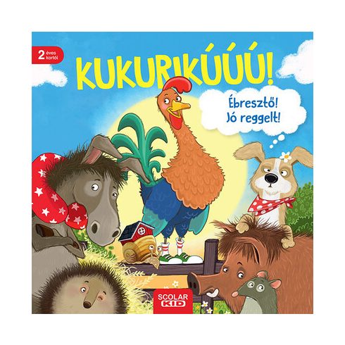 Kukurikú! Ébresztő! Jó reggelt!