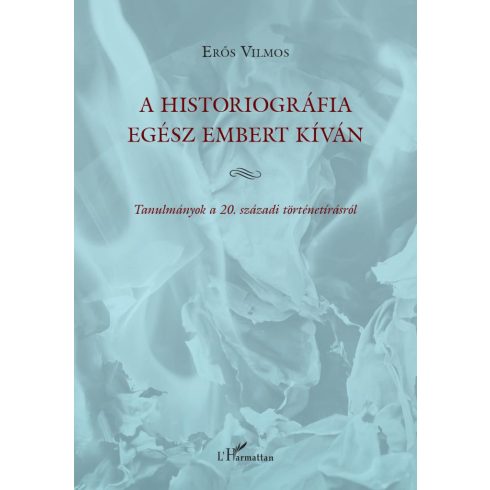 A historiográfia egész embert kíván