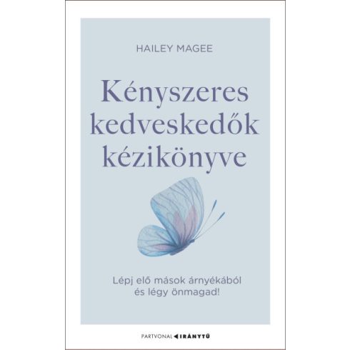 Kényszeres kedveskedők kézikönyve - Lépj elő mások árnyékából és légy önmagad!