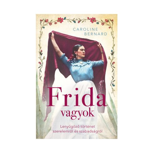Frida vagyok – Lenyűgöző történet szerelemről és szabadságról