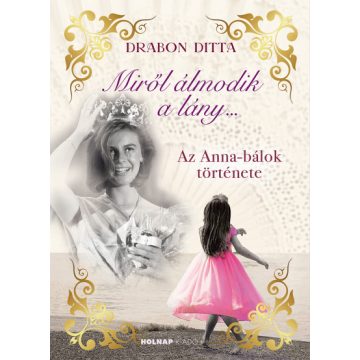 Miről álmodik a lány... - Az Anna-bálok története