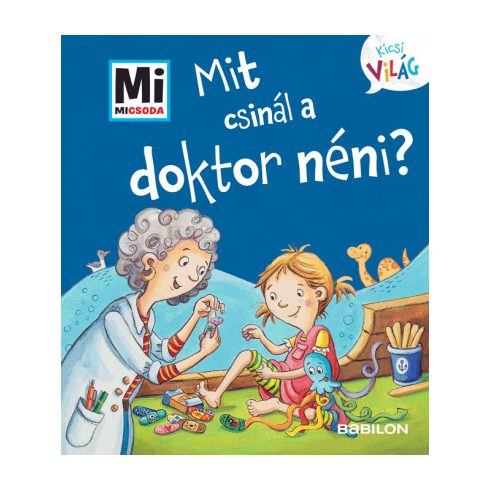 Mit csinál a doktor néni? - Mi Micsoda Kicsi világ 12.