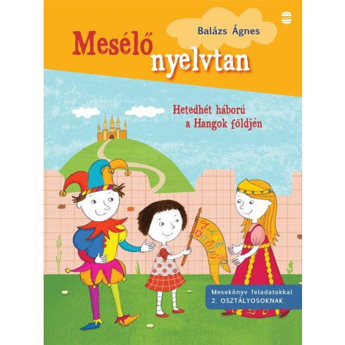 Mesélő nyelvtan - Mesekönyv feladatokkal 2. osztályosoknak