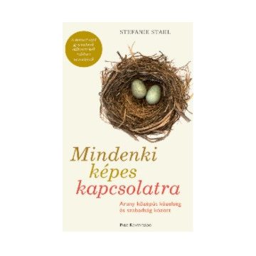  Mindenki képes kapcsolatra - Arany középút közelség és szabadság között