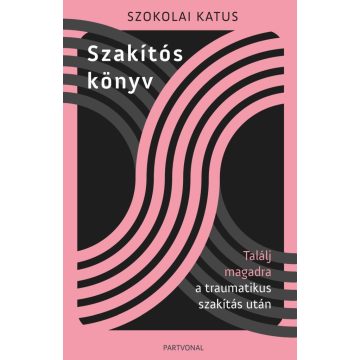   Szakítós könyv - Találj magadra a traumatikus szakítás után