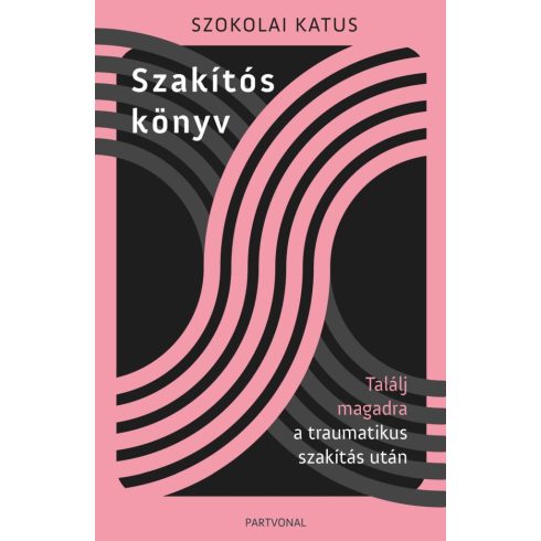 Szakítós könyv - Találj magadra a traumatikus szakítás után