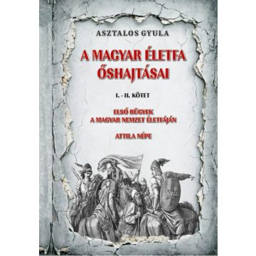 A magyar életfa őshajtásai I-II. kötet