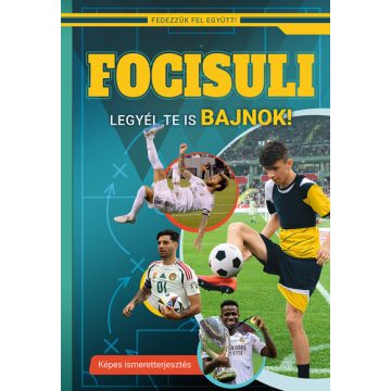   Focisuli - Legyél te is bajnok! - Képes ismeretterjesztés gyerekeknek - Fedezzük fel együtt!