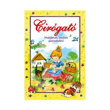 Cirógató - Mondókák, játékok gyermekekkel