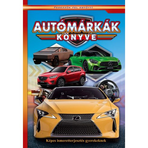 Autómárkák könyve - Képes ismeretterjesztés gyerekeknek - Fedezzük fel együtt!