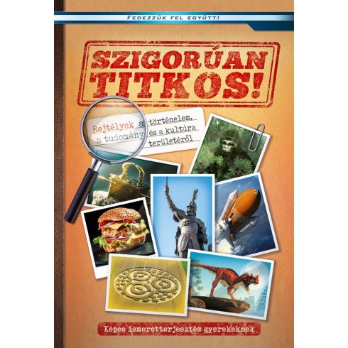 Szigorúan titkos - Képes ismeretterjesztés gyerekeknek - Fedezzük fel együtt!