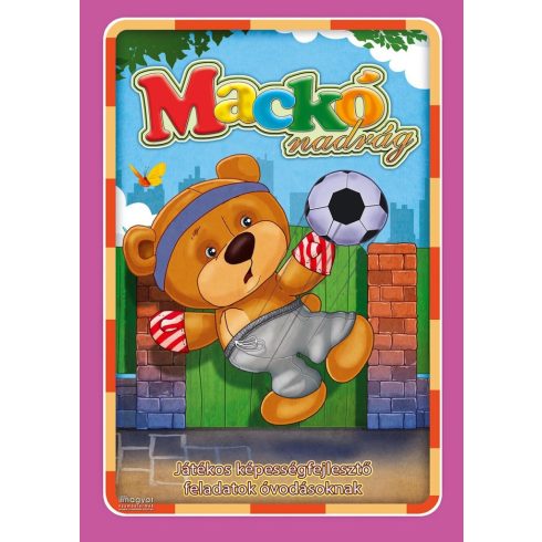Mackónadrág - Játékos képességfejlesztő feladatok óvodásoknak