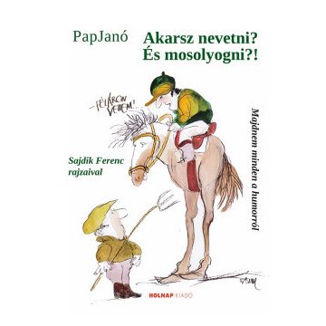 Akarsz nevetni? És mosolyogni?!
