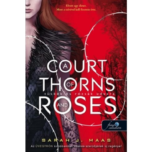 A Court of Thorns and Roses - Tüskék és rózsák udvara (Tüskék és Rózsák udvara 1.)