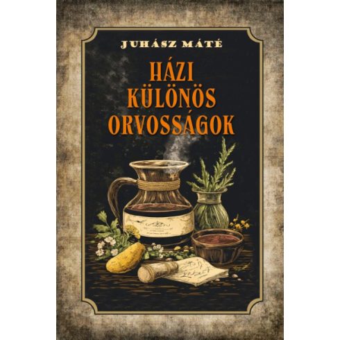 Házi különös orvosságok
