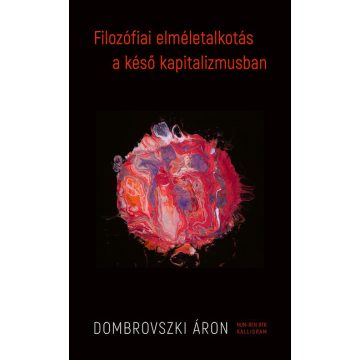 Filozófiai elméletalkotás a késő kapitalizmusban