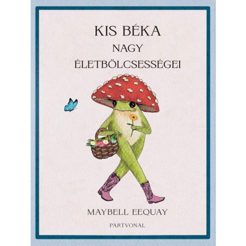 Kis béka nagy életbölcsességei