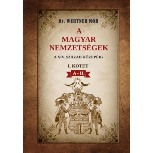 A magyar nemzetségek a XIV. század közepéig I. kötet A-H.