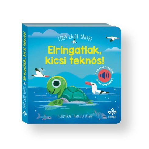 Elringatlak, kicsi teknős! – Fehér zajok könyve a vízi világ hangjaival az esti nyugalomért