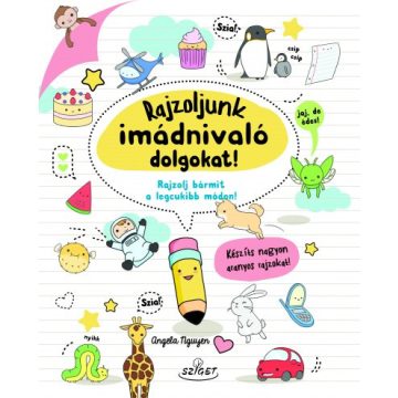   Rajzoljunk imádnivaló dolgokat! - Rajzolj bármit a legcukibb módon!
