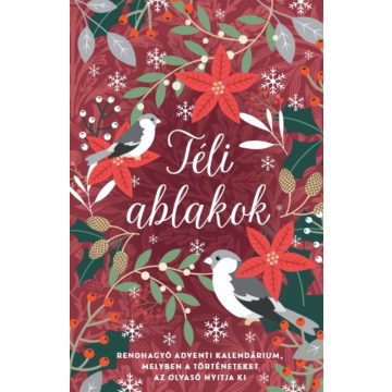   Téli ablakok - Rendhagyó adventi kalendárium, melyben a történeteket az olvasó nyitja ki