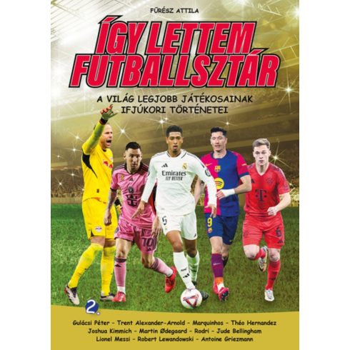 Így lettem futballsztár 2. - A világ legjobb játékosainak ifjúkori történetei