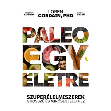   Paleo egy életre - Szuperélelmiszerek a hosszú és minőségi élethez