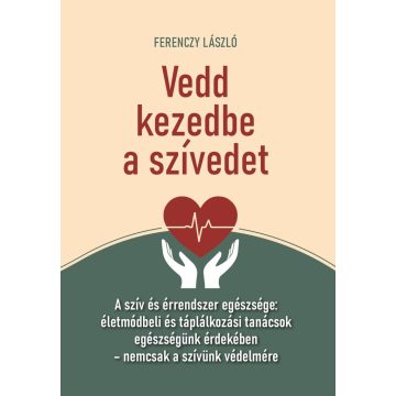 Vedd kezedbe a szívedet