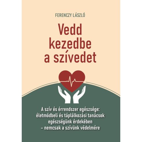Vedd kezedbe a szívedet