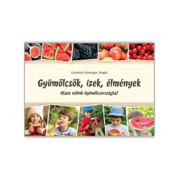 Gyümölcsök, ízek, élmények