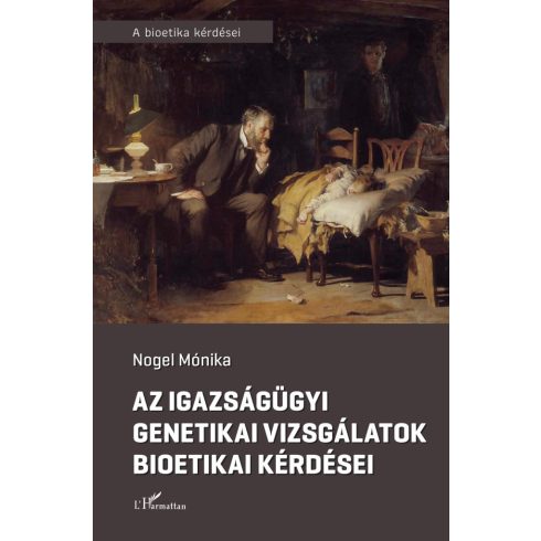 Az igazságügyi genetikai vizsgálatok bioetikai kérdései