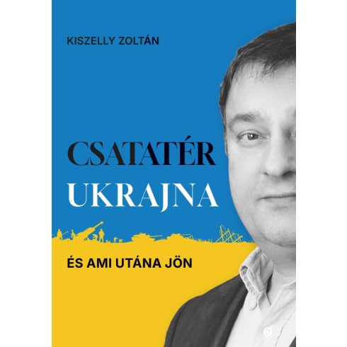 Csatatér Ukrajna - és ami utána jön