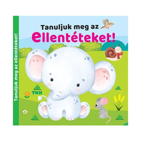 Tanuljuk meg az ellentéteket!