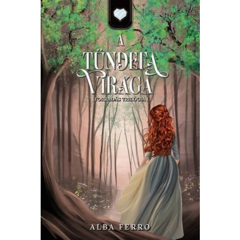 A tündefa virága - Forradás trilógia I.