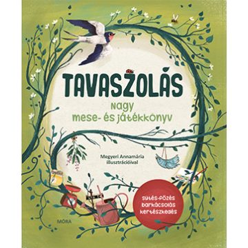 Tavaszolás. Tavaszi mese- és játékkönyv
