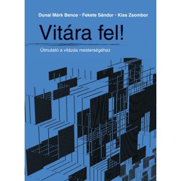 Vitára fel! - Útmutató a vitázás mesterségéhez