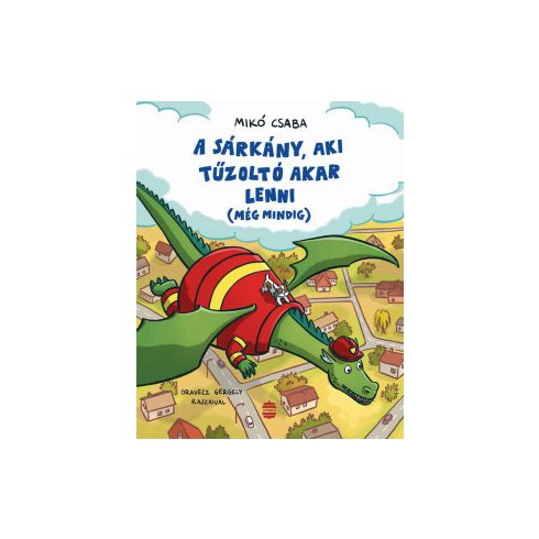 A sárkány, aki tűzoltó akar lenni (még mindig)