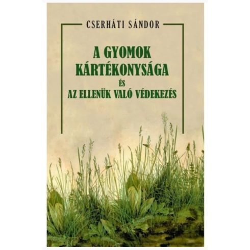 A gyomok kártékonysága és az ellenük való védekezés
