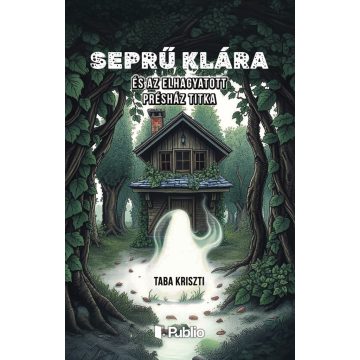 Seprű Klára és az elhagyatott présház titka