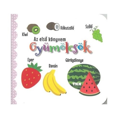 Gyümölcsök - Az első könyvem