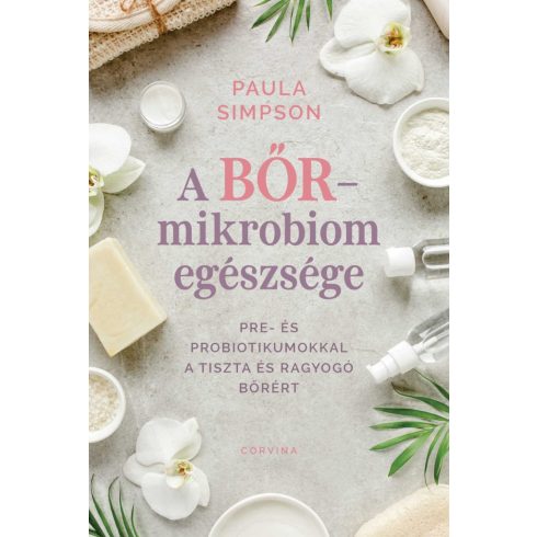 A bőr-mikrobiom egészsége - Pre- és probiotikumokkal a tiszta és ragyogó bőrért