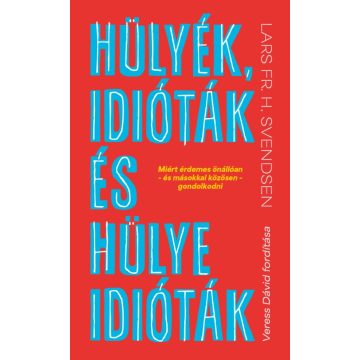 Hülyék, idióták és hülye idióták