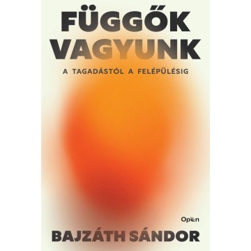 Függők vagyunk