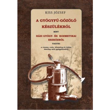   A gyógyfű-gőzölő készülékről, mint házi gyógy- és kozmetikai eszközről vagyis - a reuma, csúz, köszvény és isiász házilag való gyógyításáról